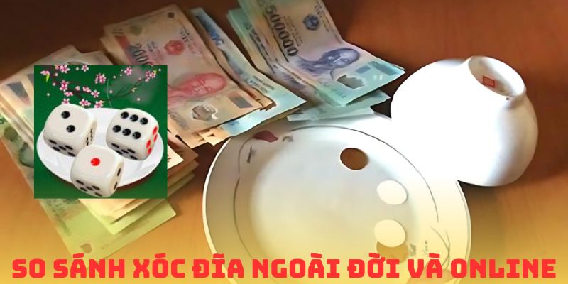 Phân biệt hình thức tổ chức xóc đĩa truyền thống và online