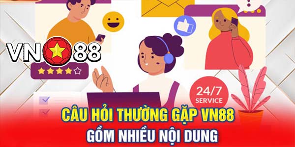 VN88 faq - Tư vấn nhanh các câu hỏi hay gặp về chúng tôi